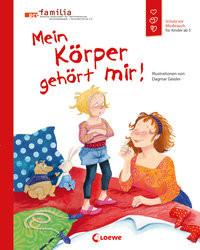 Mein Körper gehört mir! (Starke Kinder, glückliche Eltern) Geisler, Dagmar; Emotionale Entwicklung Für Kinder (Hrsg.); Pro Familia (Hrsg.); Geisler, Dagmar (Illustrationen) Copertina rigida 