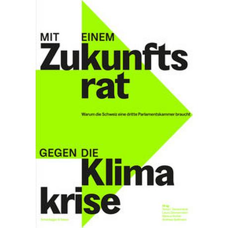 Mit einem Zukunftsrat gegen die Klimakrise Seneviratne, Sonia I. (Hrsg.); Zimmermann, Laura (Hrsg.); Notter, Markus (Hrsg.); Spillmann, Andreas (Hrsg.) Gebundene Ausgabe 