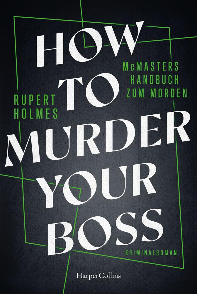 How to murder your Boss - McMasters Handbuch zum Morden Holmes, Rupert; Dufner, Karin (Übersetzung) Couverture rigide 