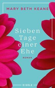 Sieben Tage einer Ehe Keane, Mary Beth; Reissig, Heike (Übersetzung) Couverture rigide 