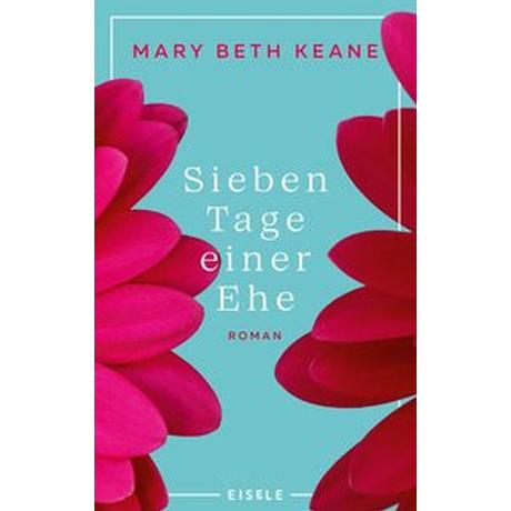 Sieben Tage einer Ehe Keane, Mary Beth; Reissig, Heike (Übersetzung) Couverture rigide 