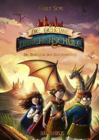 Die geheime Drachenschule - Die Rebellion der Drachenreiter Skye, Emily; Nöldner, Pascal (Illustrationen) Gebundene Ausgabe 