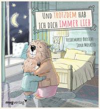 Und trotzdem hab ich dich immer lieb Brosche, Heidemarie; Moskito, Jana (Illustrationen) Gebundene Ausgabe 