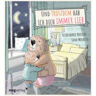 Und trotzdem hab ich dich immer lieb Brosche, Heidemarie; Moskito, Jana (Illustrationen) Gebundene Ausgabe 