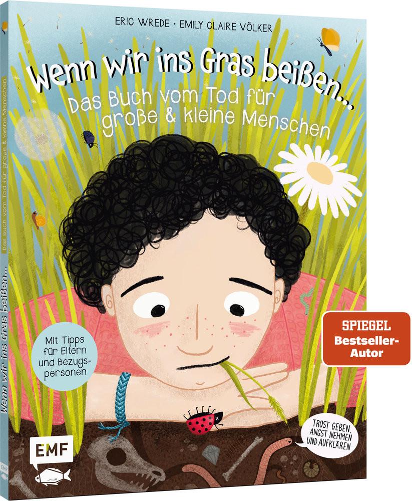 Wenn wir ins Gras beißen - Das Buch vom Tod für große und kleine Menschen Wrede, Eric; Völker, Emily Claire (Illustrationen) Gebundene Ausgabe 