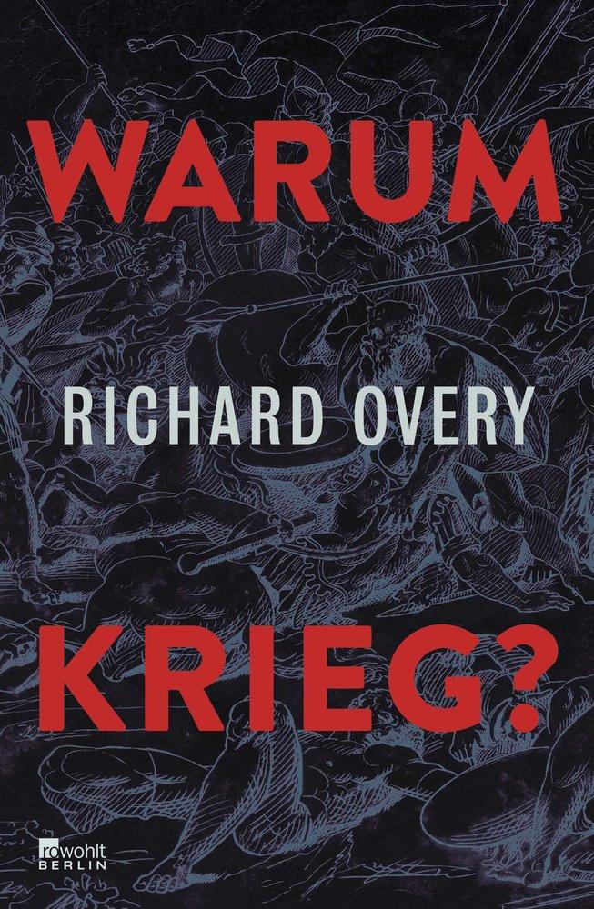 Warum Krieg? Overy, Richard; Thies, Henning (Übersetzung) Gebundene Ausgabe 