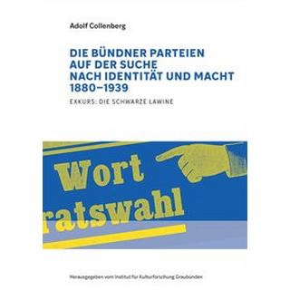 Die Bündner Parteien auf der Suche nach Identität und Macht 1880-1939 Collenberg, Adolf; Institut für Kulturforschung Graubünden (Hrsg.) Couverture rigide 