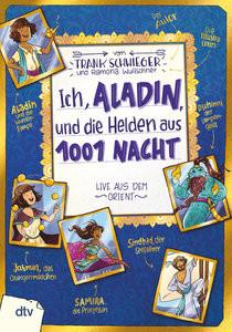 Ich, Aladin, und die Helden aus 1001 Nacht Schwieger, Frank; Wultschner, Ramona (Illustrationen) Gebundene Ausgabe 