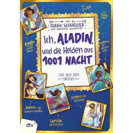 Ich, Aladin, und die Helden aus 1001 Nacht Schwieger, Frank; Wultschner, Ramona (Illustrationen) Gebundene Ausgabe 