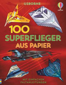 Usborne  100 Superflieger aus Papier 