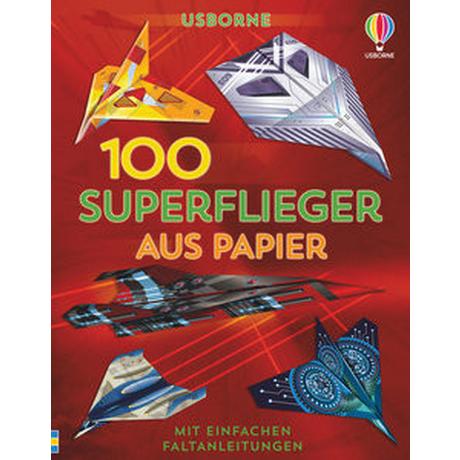 Usborne  100 Superflieger aus Papier 