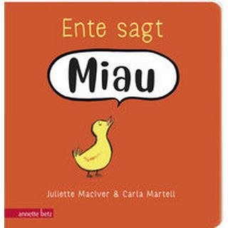 Ente sagt Miau MacIver, Juliette; Martell, Carla (Illustrationen); Stratthaus, Bernd (Übersetzung) Gebundene Ausgabe 