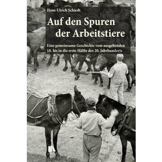 Auf den Spuren der Arbeitstiere Schiedt, Hans-Ulrich Couverture rigide 