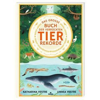 Das große Buch der verrückten Tierrekorde Vestre, Katharina; Vestre, Linnea (Illustrationen) Couverture rigide 