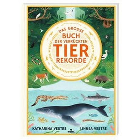 Das große Buch der verrückten Tierrekorde Vestre, Katharina; Vestre, Linnea (Illustrationen) Couverture rigide 