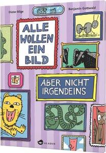 Alle wollen ein Bild - Aber nicht irgendeins Böge, Dieter; Gottwald, Benjamin (Illustrationen) Couverture rigide 