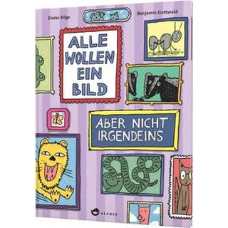 Alle wollen ein Bild - Aber nicht irgendeins Böge, Dieter; Gottwald, Benjamin (Illustrationen) Couverture rigide 