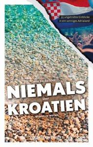 Was Sie dachten, NIEMALS über KROATIEN wissen zu wollen Wengert, Veronika Livre de poche 