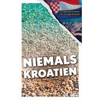 Was Sie dachten, NIEMALS über KROATIEN wissen zu wollen Wengert, Veronika Livre de poche 