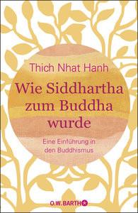 Wie Siddhartha zum Buddha wurde Thich Nhat Hanh; Richard, Ursula (Übersetzung) Gebundene Ausgabe 