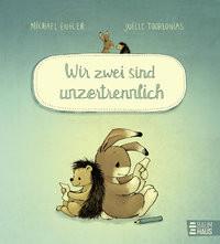 Wir zwei sind unzertrennlich Engler, Michael; Tourlonias, Joëlle (Illustrationen) Gebundene Ausgabe 