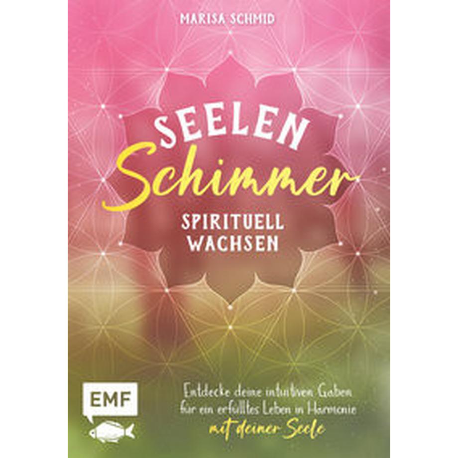 EMF Edition Michael Fischer  Seelenschimmer - Spirituell wachsen 