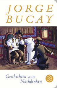 Geschichten zum Nachdenken Bucay, Jorge; Harrach, Stephanie von (Übersetzung) Couverture rigide 