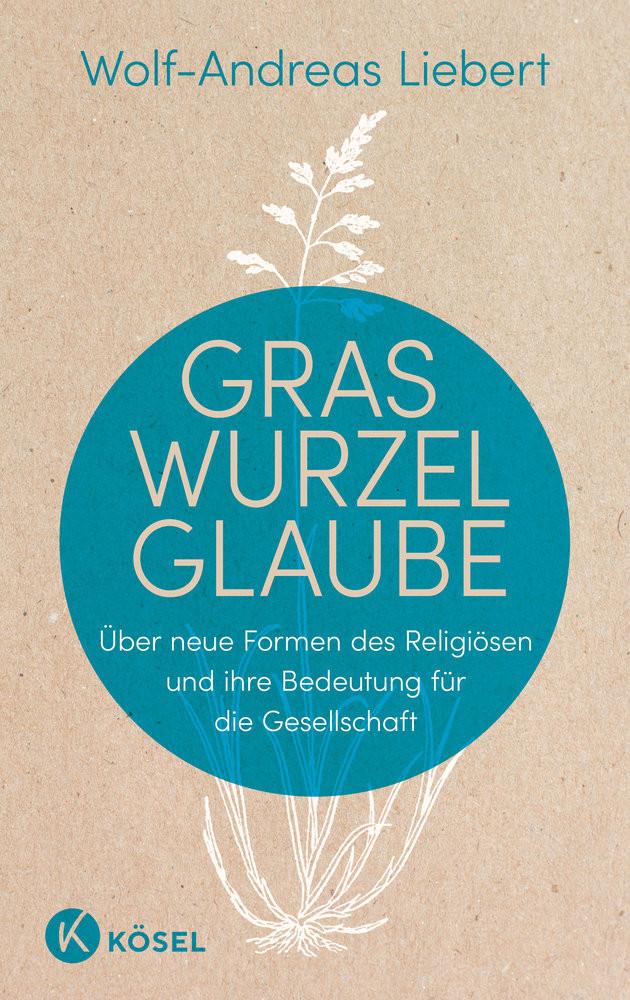 Graswurzelglaube Liebert, Wolf-Andreas Gebundene Ausgabe 