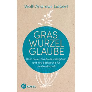 Graswurzelglaube Liebert, Wolf-Andreas Gebundene Ausgabe 