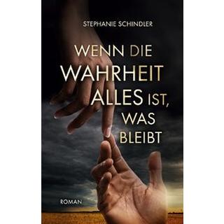 Wenn die Wahrheit alles ist, was bleibt Schindler, Stephanie Gebundene Ausgabe 