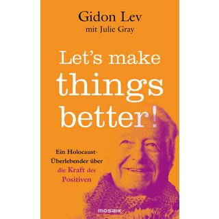 Let´s make things better! Lev, Gidon; Gray, Julie; Strerath-Bolz, Ulrike (Übersetzung) Gebundene Ausgabe 