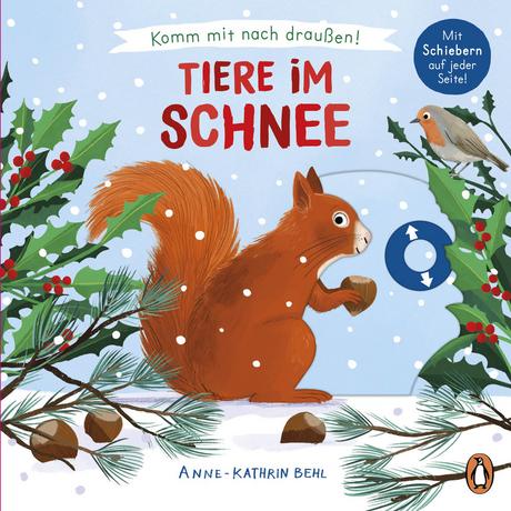 Komm mit nach draußen! - Tiere im Schnee Behl, Anne-Kathrin (Illustrationen); Schiefelbein, Susanne (Übersetzung) Gebundene Ausgabe 