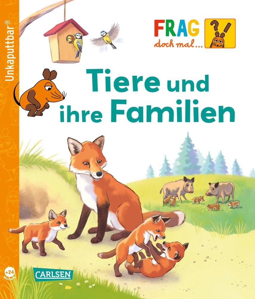 Unkaputtbar: Frag doch mal die Maus: Tiere und ihre Familien Klose, Petra; Coulmann, Jennifer (Illustrationen) Couverture rigide 