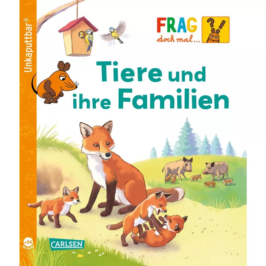 Carlsen - Unkaputtbar: Frag doch mal die Maus: Tiere und ihre Familien