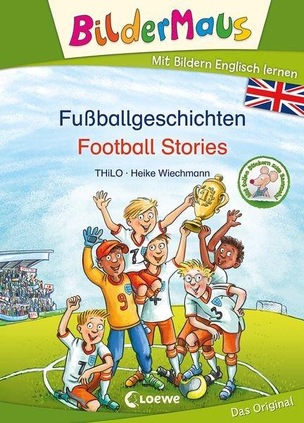 Bildermaus - Mit Bildern Englisch lernen - Fußballgeschichten - Football Stories Thilo Copertina rigida 