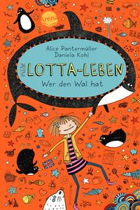 Mein Lotta-Leben (15). Wer den Wal hat Pantermüller, Alice; Kohl, Daniela (Illustrationen) Couverture rigide 