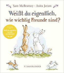 Weißt du eigentlich, wie wichtig Freunde sind? McBratney, Sam; Jeram, Anita (Illustrationen); Menge, Stephanie (Übersetzung) Copertina rigida 