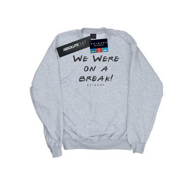 We Were On A Break Text Sweatshirt