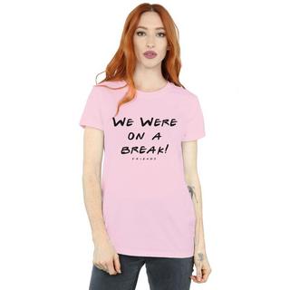 Friends  We Were On A Break TShirt 