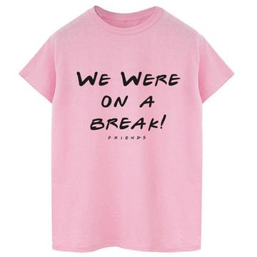 Tshirt WE WERE ON A BREAK