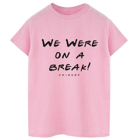 Friends We Were On A Break T-Shirt  
