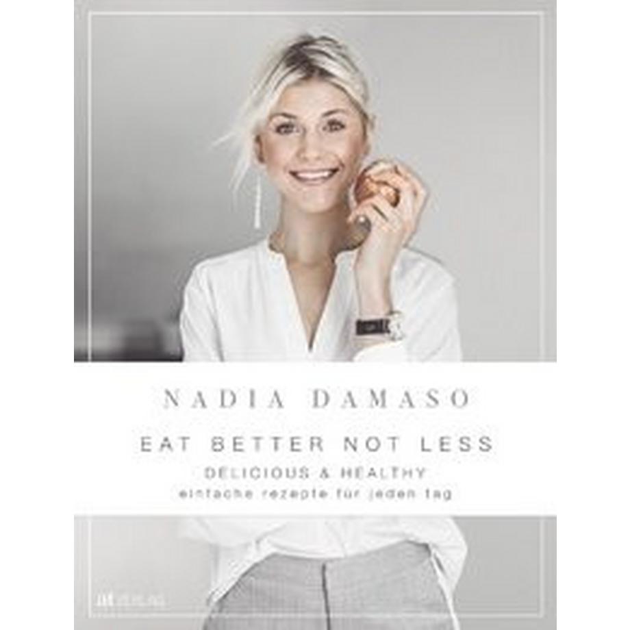 AT Verlag  EAT BETTER NOT LESS - delicious & healthy 