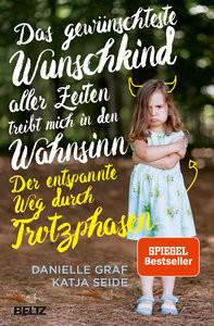 Das gewünschteste Wunschkind aller Zeiten treibt mich in den Wahnsinn Graf, Danielle; Seide, Katja Couverture rigide 