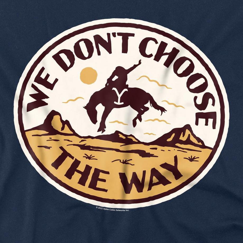 Yellowstone  T-ShirtWe Don't Choose The Way 