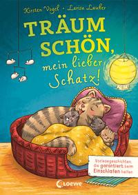 Träum schön, mein lieber Schatz! Vogel, Kirsten; Loewe Vorlesebücher (Hrsg.); Lauber, Larisa (Illustrationen) Couverture rigide 