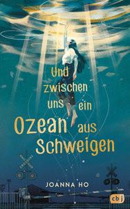 Und zwischen uns ein Ozean aus Schweigen Ho, Joanna; Max, Claudia (Übersetzung) Gebundene Ausgabe 