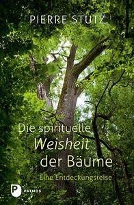 Die spirituelle Weisheit der Bäume Stutz, Pierre; Göppel, Andrea (Fotografie) Couverture rigide 