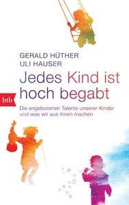 Jedes Kind ist hoch begabt Hüther, Gerald; Hauser, Uli Libro in brossura 