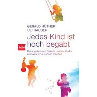 Jedes Kind ist hoch begabt Hüther, Gerald; Hauser, Uli Libro in brossura 