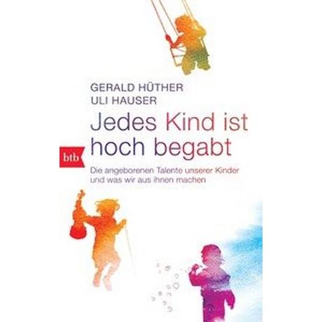 Jedes Kind ist hoch begabt Hüther, Gerald; Hauser, Uli Libro in brossura 